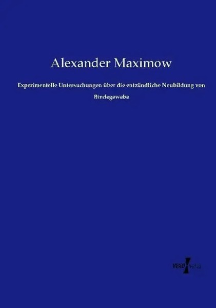 Alexander Maximow | Experimentelle Untersuchungen üBer Die EntzüNdliche...-image