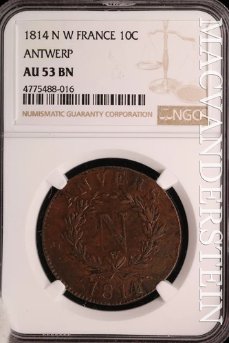 France: 1814-N;W Ten Centimes - Antwerp NGC AU 53 BN - Almost Unc  #SLT778