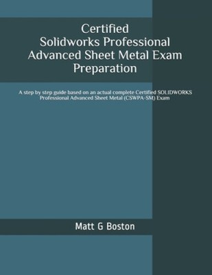 Certified Solidworks Professional Advanced Sheet Metal Exam Preparation: