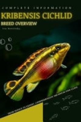 Kribensis Cichlid From Novice to Expert. Comprehensive  -  NEW IVA. NOVITSKY