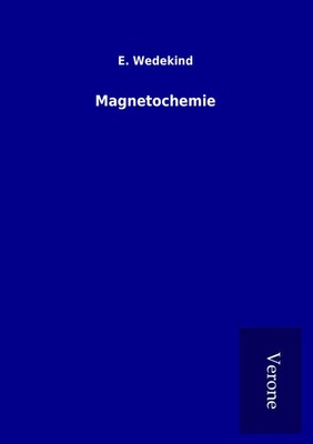 Magnetochemie E. Wedekind Taschenbuch 124 S. Deutsch 2016 TP Verone Publishing