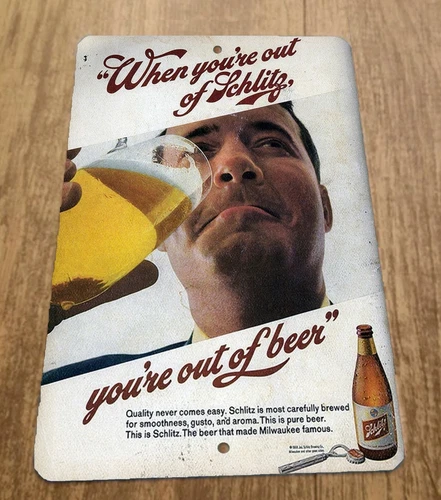 Vintage When Youre Out of Schlitz Youre Out of Beer 8x12 Metal Wall Sign