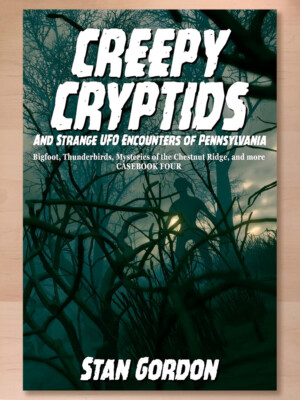Creepy Cryptids & Strange UFO Encounters of Pennsylvania, Stan Gordon; Brand New