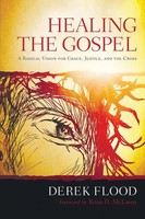 Healing The Gospel Derek Flood Taschenbuch Kartoniert / Broschiert Englisch 2012