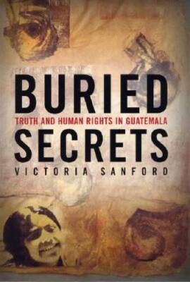 Buried Secrets: Truth and Human Rights in Guatemala - Hardcover - GOOD