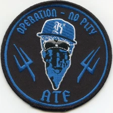 ATF ALCOHOL TOBACCO FIREARMS OPERATION - NO PITY POLICE PATCH