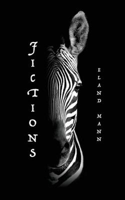 Fictions: Short Stories And Other Limitations