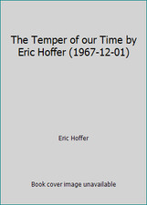 The Temper of our Time by Eric Hoffer (1967-12-01) by Eric Hoffer