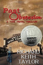 PAST OBSESSION: A TIME TRAVEL THRILLER By Richard Keith Taylor
