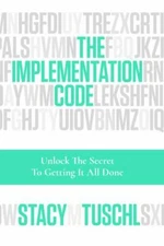 The Implementation Code: Unlock the Secret to Getting It All Done