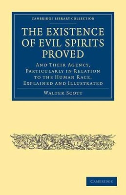 The Existence of Evil Spirits Proved: And Their Agency, Particularly in Relation