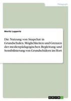 Die Nutzung Von Snapchat In Grundschulen. MöGlichkeiten Und Grenzen Der Medienpä