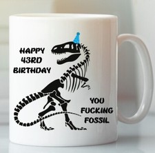 43rd Birthday Gift T-Rex Dinosaur Fossil F k Coffee Mug Rude Best Friend Cup