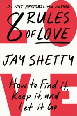 8 Rules of Love: How to Find It, Keep It, and Let It Go, Shetty, Jay, Good Book