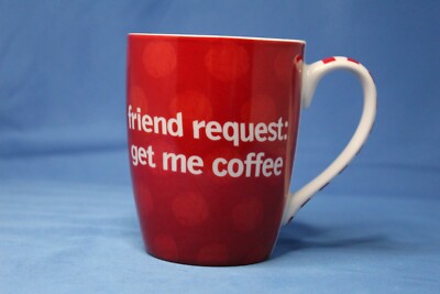 Coffee Mug/Cup  |Friend Request: Get Me Coffee | Mud-Pie | 14oz