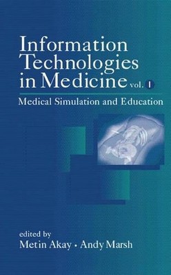 Information Technologies in Medicine, Volume I: Medical Simulation and Education