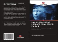 Alexandr Tolmachev | LA Philosophie DE L'espace ET DU Temps. Partie 4 | Buch
