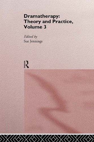 Dramatherapy: Theory and Practice, Volume 3 - 9780415131407