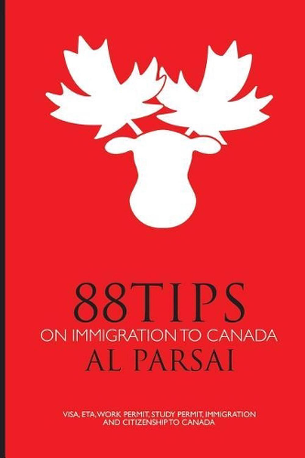 88 Tips On Immigration To Canada: Visa, Eta, Work Permit, Study Permit, Immigrat