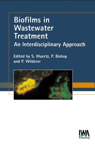 Biofilms in Wastewater Treatment by Stefan Wuertz, Paul L. Bi... - 9781843390077
