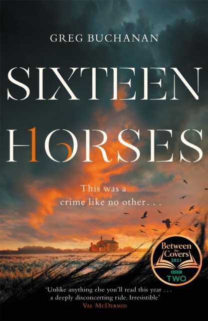 Sixteen Horses by Greg Buchanan (Hardback Book)