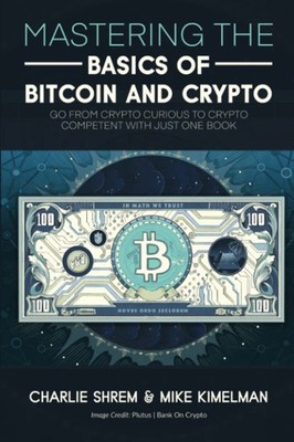 MASTERING THE BASICS OF BITCOIN AND CRYPTO: GO FROM CRYPTO CURIOUS TO CRYPTO COM