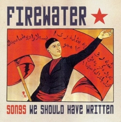 FIREWATER - SONGS WE SHOULD HAVE WRITTEN  CD NEU