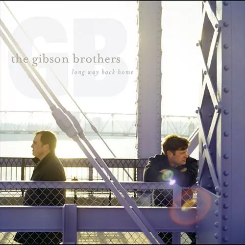 THE GIBSON BROTHERS - LONG WAY BACK HOME NEW CD