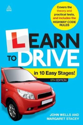 Learn to Drive in 10 Easy Stages: Covers the Theory and Practical Tests and In,