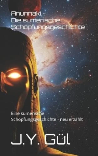J Y Gül Anunnaki - Die sumerische Schöpfungsgeschichte (Poche) - Photo 1/1