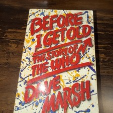 Before I Get Old : The Story of the Who by Dave Marsh (1983, Trade Paperback)