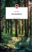 Die Antifeen. Life Is A Story - Story.One Anna DüRr