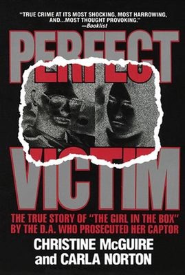 Perfect Victim : The True Story of the Girl in the Box by the D.