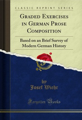 Graded Exercises in German Prose Composition (Classic Reprint)