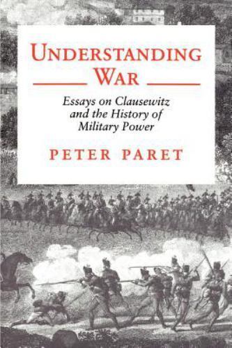 Understanding War : Essays on Clausewitz and the History of Military Power, P... - Picture 1 of 1
