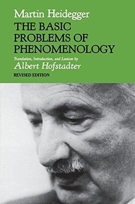 The Basic Problems of Phenomenology, Revised Edition... - Heidegger, Martin