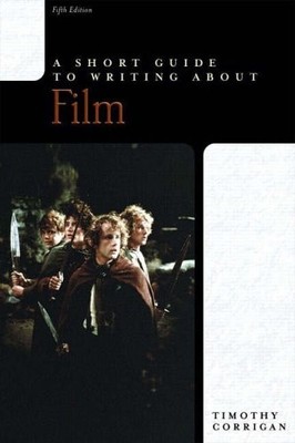 A Short Guide to Writing about Film By Timothy Corrigan