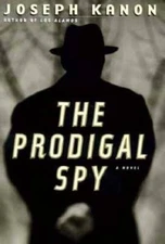 The Prodigal Spy - Hardcover By Kanon, Joseph - GOOD