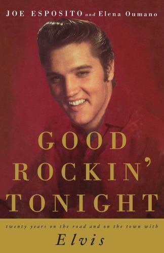 Good Rockin' Tonight : Twenty Years on the Road and on the Town with Elvis by...