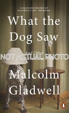 What the Dog Saw by Malcolm Gladwell / 2010