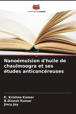 Nanoémulsion d'huile de chaulmoogra et ses études anticancéreuses K. Krishna Kum