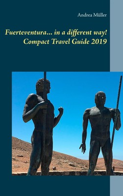 Andrea Müller | Fuerteventura... in a different way! Compact Travel Guide 2019
