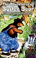 Thornton W. Burgess | The Adventures Of Buster Bear By Thornton Burgess,...