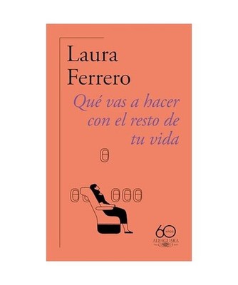 Qué vas a hacer con el resto de tu vida [60.º aniversario de Alfaguara] 