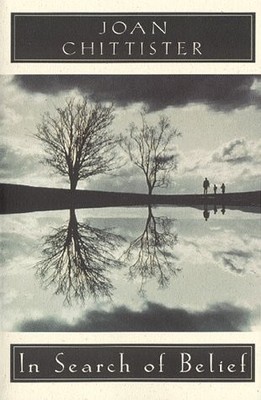 In Search of Belief by Chittister, Joan