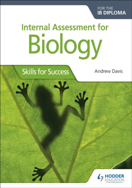 Internal Assessment for Biology for the IB Diploma:  by Andrew Davis PAPERBACK