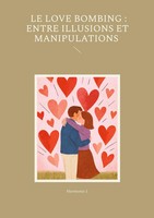 Harmonie J. | Le Love Bombing : Entre Illusions Et Manipulations | Taschenbuch