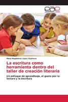 La Escritura Como Herramienta Dentro Del Taller De CreacióN Literaria Espinosa