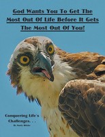God Wants You To Get The Most Out Of Life Before It Gets The Most Out Of You!