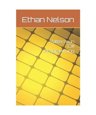 Patterns In C# Programming, Nelson, Ethan